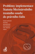 Kniha: Problémy implementace Statutu Mezinárodního trestního soudu do právního řádu (C. H. Beck). C. H. Beck, 2004