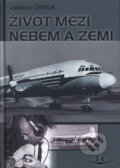 Kniha: Život mezi nebem a zemí (Ladislav Žemla). Svět křídel, 2008