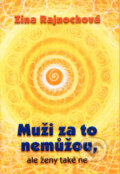 Kniha: Muži za to nemůžou, ale ženy také ne (Zina Rajnochová). LIKA KLUB, 2004