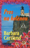 Pros na kolenou - Barbara Cartland, Baronet, 2006