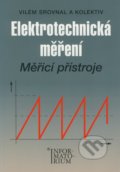 Elektrotechnická měření - Vilém Srovnal a kol., Informatorium, 2008