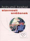 Slavnosti sněženek - Bohumil Hrabal, Mladá fronta, 2008