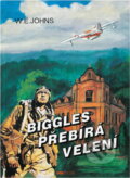Kniha: Biggles přebírá velení (William Earl Johns). 
