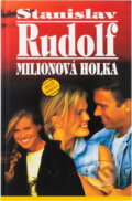 Kniha: Milionová holka (Stanislav Rudolf). 