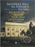 Kniha: Šlechtická sídla na Těšínském Slezsku (Mariusz Makowski). , 2010