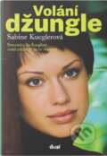 Kniha: Volání džungle - Pokračování osudů dívky, která přišla z doby kamenné (Sabine Ku (Sabine Kueglerová a Sabina Kueglerová). Ikar, 2007