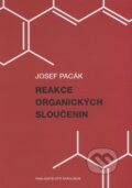 Reakce organických sloučenin - Josef Pacák, Karolinum, 2006