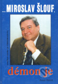 Kniha: ...Miroslav Šlouf, démon je (Josef Petrů). Petrklíč, 2002