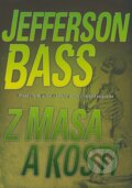 Z masa a kostí - Jefferson Bass, BB/art, 2008