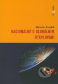 Racionálně o globálním oteplování - Miroslav Kutílek, Dokořán, 2008