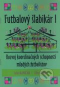 Kniha: Futbalový šlabikár I (Julián Kaničár a Zdeno Jurka). 