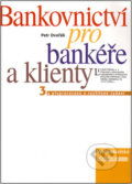 Bankovnictví pro bankéře a klienty - Petr Dvořák, Linde, 2005