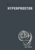 Hyperprostor - Michio Kaku, Argo, Dokořán, 2008