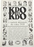Kniha: Kdo byl kdo do r.1918 (Pavel Augusta; Jiří Hajný). Libri, 1999