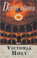 Kniha: Dcera klamu (Victoria Holt). Ikar CZ, 2005