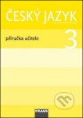 Český jazyk 3 Příručka učitele - Jaroslava Kosová, Gabriela Babušová, Fraus, 2009