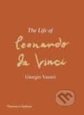 The Life of Leonardo da Vinci - Giorgio Vasar, Thames & Hudson, 2019