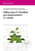 Odkaz Joyce E. Travelbee pro ošetřovatelství 21. století - Věra Stasková, Valerie Tóthová, Jaroslav Koťa, 2019