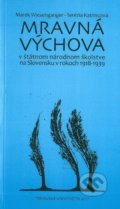Kniha: Mravná výchova v štátnom národnom školstve na Slovensku v rokoch 1918-1939 (Marek Wiesenganger). STU, 2017