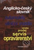 Anglicko-český slovník - automobily, silniční vozidla - Ivo Machačka, Systemconsult, 2009