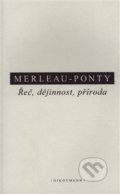 Řeč, dějinnost, příroda - Maurice Merleau-Ponty, OIKOYMENH, 2019