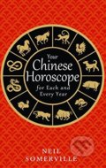 Your Chinese Horoscope for Each and Every Year - Neil Somerville, HarperCollins, 2017