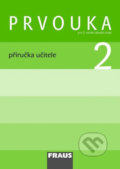 Prvouka 2 Příručka učitele - Michaela Dvořáková, Jana Stará, Dominik Dvořák, Fraus, 2009