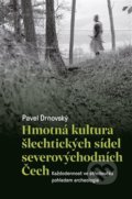 Hmotná kultura šlechtických sídel severovýchodních Čech - Pavel Drnovský, Pavel Mervart, 2019
