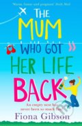 The Mum Who Got Her Life Back - Fiona Gibson, 2019