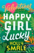 Happy Girl Lucky - Holly Smale, HarperCollins, 2019