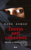 Ženám snít zakázáno - Rana Ahmad, Ikar CZ, 2019