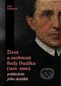 Život a osobnost Bedy Dudíka (1815-1890) - Eva Šimková, 2019