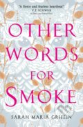 Other Words for Smoke - Sarah Maria Griffin, 2019