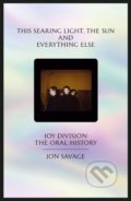 This Searing Light The Sun and Everything Else - Jon Savage, Faber and Faber, 2019