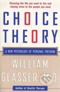 Choice Theory - William Glasser, HarperCollins, 2007