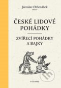České lidové pohádky: Zvířecí pohádky a bajky - Jaroslav Otčenášek, Ludmila Kejmarová (ilustrácie), 2019