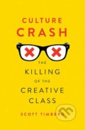 Culture Crash - Scott Timberg, Yale University Press, 2016