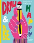 Draw and Be Happy - Tim A. Shaw, Cachetejack (ilustrácie), Octopus Publishing Group, 2018
