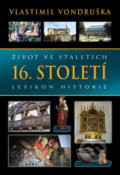Život ve staletích - 16. století - Vlastimil Vondruška, Moba, 2019