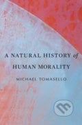 A Natural History of Human Morality - Michael Tomasello, Harvard Business Press, 2018