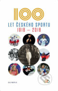 Sto let českého sportu 1918 - 2018 - Kolektiv autorů, Olympia, 2019