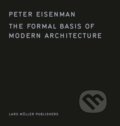 Kniha: The Formal Basis of Modern Architecture (Peter Eisenman). Lars Muller Publishers, 2018