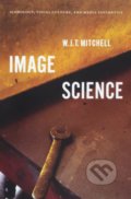 Image Science - W.J.T. Mitchell, University of Chicago, 2018