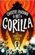Chester Parsons is Not a Gorilla - Martyn Ford, Faber and Faber, 2019