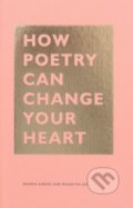 How Poetry Can Change Your Heart - Megan Falley, Andrea Gibson, Chronicle Books, 2019
