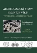Archeologické stopy dávných věků v Nymburce a ve středním Polabí - Karla Motyková, Nakladatelství VEGA-L, 2013