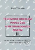 Technické kreslení podle ČSN a mezinárodních norem II. - Josef Toman, Montanex, 2007