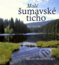 Kniha: Malé šumavské ticho (Jan Suchl). Nakladatelství Erika, 2008