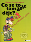 Kniha: Co se to tam dole děje??! (Karen Gravellová). Nakladatelství Fragment