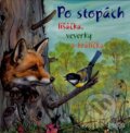 Kniha: Po stopách lišáčka, veverky a králíčka (Fortuna Libri ČR). Fortuna Libri ČR